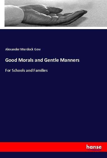 Cover for Gow · Good Morals and Gentle Manners (Bog)