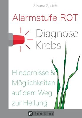 Alarmstufe Rot - Diagnose Krebs - Silvana Sprich - Books - Bod Third Party Titles - 9783347073531 - November 12, 2021