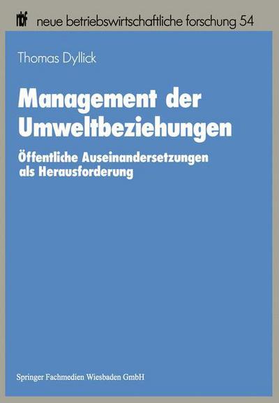 Cover for Thomas Dyllick · Management Der Umweltbeziehungen: OEffentliche Auseinandersetzungen ALS Herausforderung - Neue Betriebswirtschaftliche Forschung (Nbf) (Paperback Book) [1989 edition] (2014)