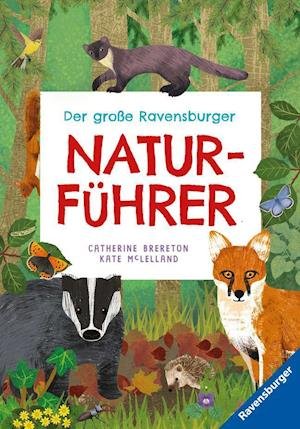 Der große Ravensburger Naturführer - Naturwissen für Kinder ab 5 Jahren - Catherine Brereton - Bøker - Ravensburger Verlag - 9783473480531 - 14. februar 2022