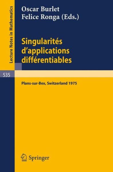 Cover for O Burlet · Singularites D'applications Differentiables: Seminaire Sur Les Singularites D'applications Differentiables Plans-sur-bex 1975 - Lecture Notes in Mathematics (Paperback Book) (1976)