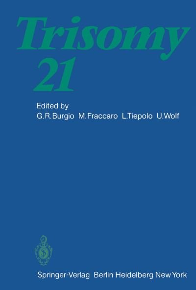 Cover for G R Burgio · Trisomy 21: An International Symposium Convento delle Clarisse, Rapallo, Italy, November 8 - 10, 1979 - Human Genetics Supplementa (Pocketbok) (1981)