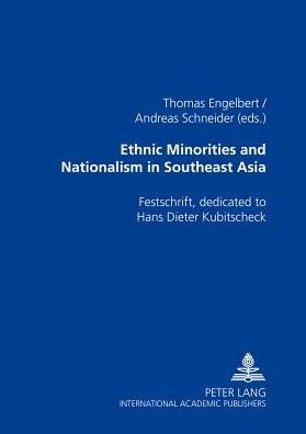 Cover for Ethnic Minorities and Nationalism in Southeast Asia: Festschrift, Dedicated to Hans Dieter Kubitscheck (Paperback Book) (2000)