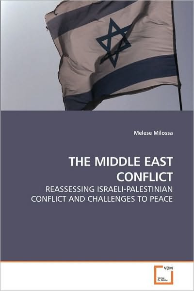 Cover for Melese Milossa · The Middle East Conflict: Reassessing Israeli-palestinian Conflict and Challenges to Peace (Paperback Book) (2010)