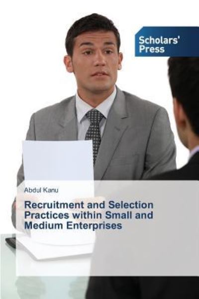 Cover for Kanu Abdul · Recruitment and Selection Practices Within Small and Medium Enterprises (Paperback Book) (2015)