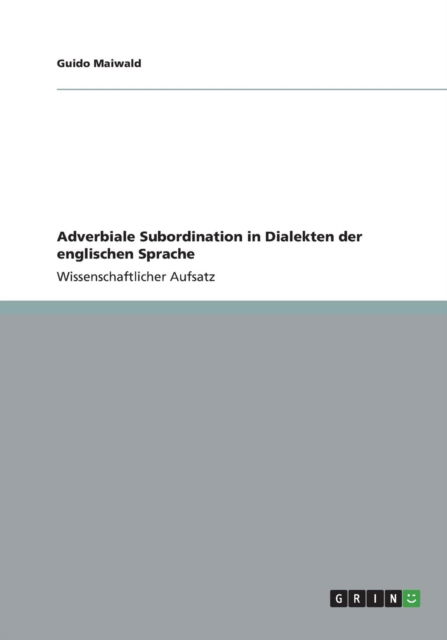 Cover for Guido Maiwald · Adverbiale Subordination in Dialekten Der Englischen Sprache (Paperback Book) (2013)