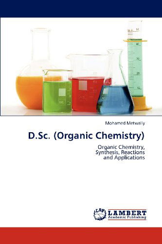 Cover for Mohamed Metwally · D.sc. (Organic Chemistry): Organic Chemistry,  Synthesis, Reactions  and Applications (Paperback Book) (2012)
