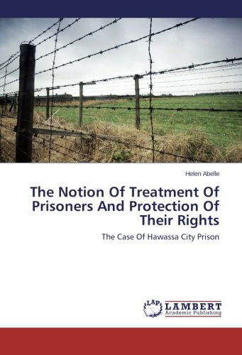 Cover for Helen Abelle · The Notion of Treatment of Prisoners and Protection of Their Rights: the Case of Hawassa City Prison (Paperback Book) (2014)
