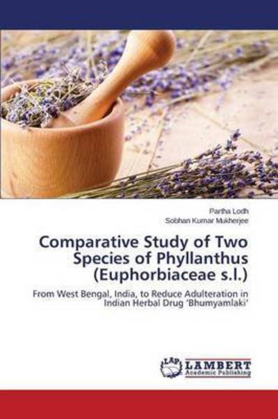Cover for Sobhan  Kumar Mukherjee · Comparative Study of Two Species of Phyllanthus (Euphorbiaceae S.l.): from West Bengal, India, to Reduce Adulteration in Indian Herbal Drug 'bhumyamlaki' (Pocketbok) (2014)