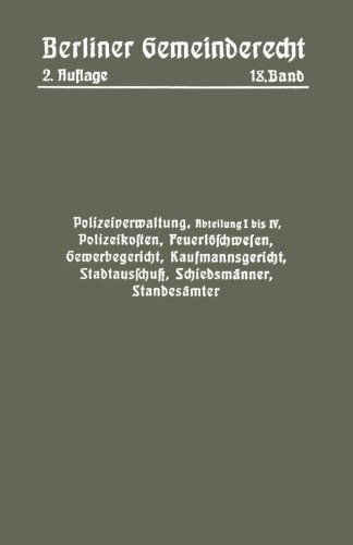 Cover for Magistra Magistrat · Polizeiverwaltung, Abteilung I-IV, Polizeikosten, Feuerloeschwesen, Gewerbegericht, Kaufmannsgericht, Stadtausschuss, Schiedsmanner, Standesamter (Paperback Book) [Softcover Reprint of the Original 1st 1915 edition] (1915)