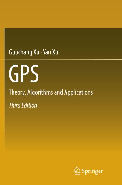 Cover for Guochang Xu · GPS: Theory, Algorithms and Applications (Paperback Book) [Softcover reprint of the original 3rd ed. 2016 edition] (2018)