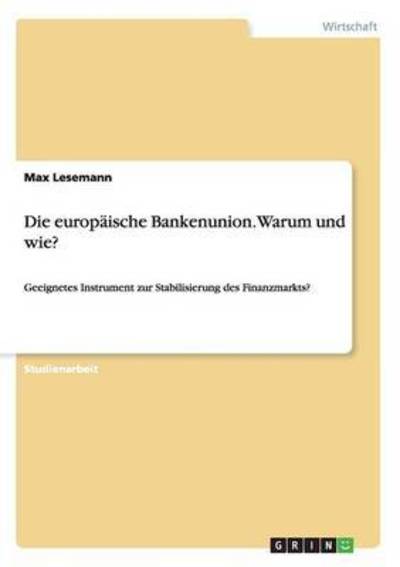 Die europäische Bankenunion. W - Lesemann - Książki -  - 9783668169531 - 12 kwietnia 2016