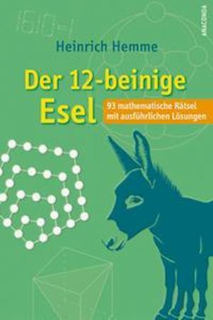 Cover for Heinrich Hemme · Der 12-beinige Esel. 93 mathematische Rätsel mit ausführlichen Lösungen (Book) (2022)