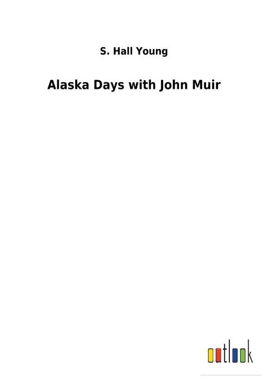 Cover for Young · Alaska Days with John Muir (Book) (2018)