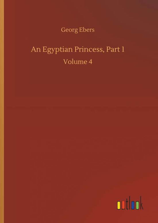 Cover for Georg Ebers · An Egyptian Princess, Part 1 (Hardcover Book) (2018)