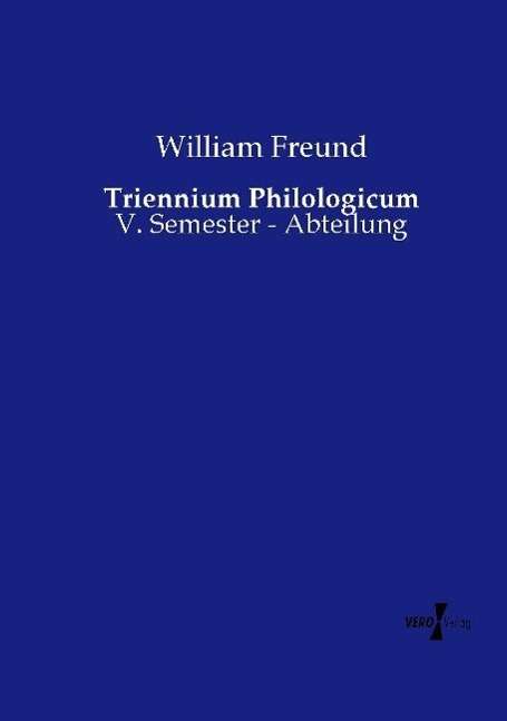 Cover for Freund · Triennium Philologicum (Book)