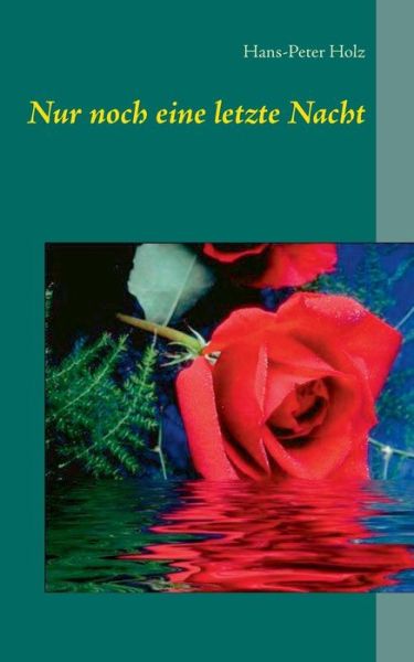Cover for Hans-peter Holz · Nur Noch Eine Letzte Nacht (Paperback Book) [German edition] (2014)
