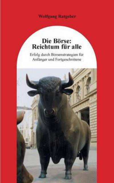 Cover for Wolfgang Ratgeber · Die Borse: Reichtum Fur Alle (Paperback Book) (2015)