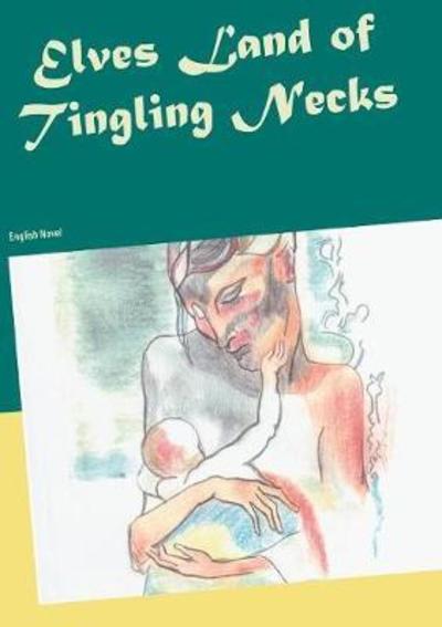 Cover for Heike Thieme · Elves Land of Tingling Necks (Paperback Book) (2018)