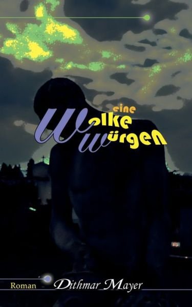 Cover for Mayer · Eine Wolke würgen (Buch) (2019)