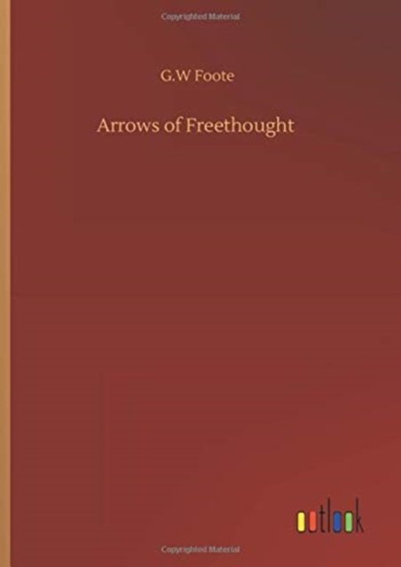 Cover for G W Foote · Arrows of Freethought (Innbunden bok) (2020)