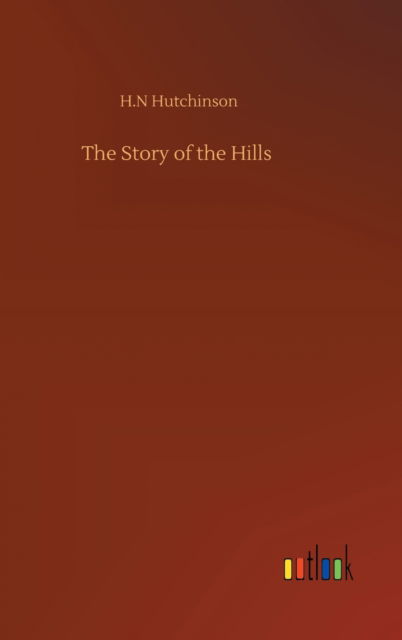 Cover for H N Hutchinson · The Story of the Hills (Gebundenes Buch) (2020)