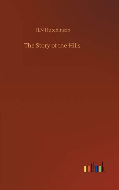 Cover for H N Hutchinson · The Story of the Hills (Hardcover bog) (2020)
