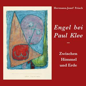 Engel bei Paul Klee - Hermann-Josef Frisch - Książki - Books on Demand - 9783754372531 - 30 września 2021