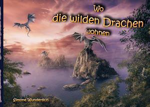Cover for Simone Wunderlich · Wo die wilden Drachen wohnen (Paperback Book) (2022)