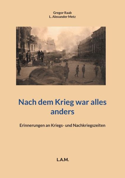 Cover for Gregor Raab · Nach dem Krieg war alles anders (Paperback Book) (2021)