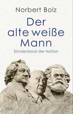 Cover for Norbert Bolz · Der alte weiße Mann (Book) (2023)