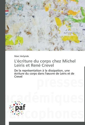 Cover for Marc Verlynde · L'écriture Du Corps Chez Michel Leiris et René Crevel: De La Représentation À La Dissipation, Une Écriture Du Corps Dans L'oeuvre De Leiris et De Crevel (Paperback Book) [French edition] (2018)