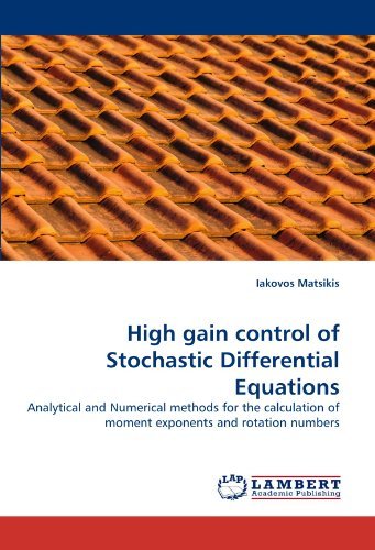 Cover for Iakovos Matsikis · High Gain Control of Stochastic Differential Equations: Analytical and Numerical Methods for the Calculation of Moment Exponents and Rotation Numbers (Paperback Book) (2010)