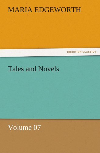 Tales and Novels  -  Volume 07 (Tredition Classics) - Maria Edgeworth - Books - tredition - 9783842466531 - November 17, 2011