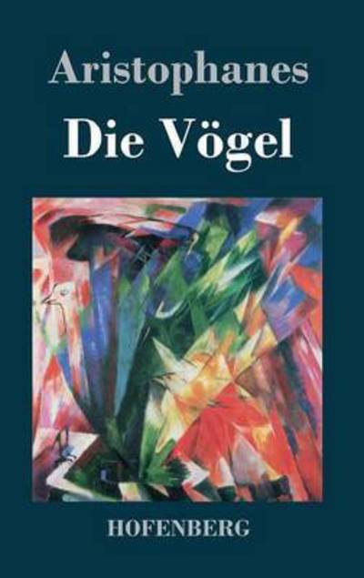 Die Vogel - Aristophanes - Bücher - Hofenberg - 9783843018531 - 10. Oktober 2016