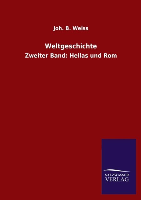 Cover for Joh. B. Weiss · Weltgeschichte (Paperback Bog) [German edition] (2013)