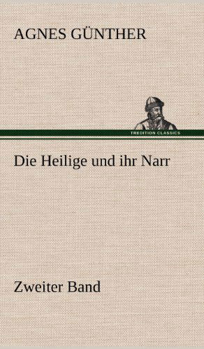 Cover for Agnes Gunther · Die Heilige Und Ihr Narr. Zweiter Band (Hardcover Book) [German edition] (2012)