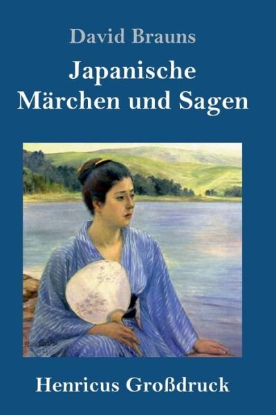 Cover for David Brauns · Japanische Marchen und Sagen (Grossdruck) (Gebundenes Buch) (2019)