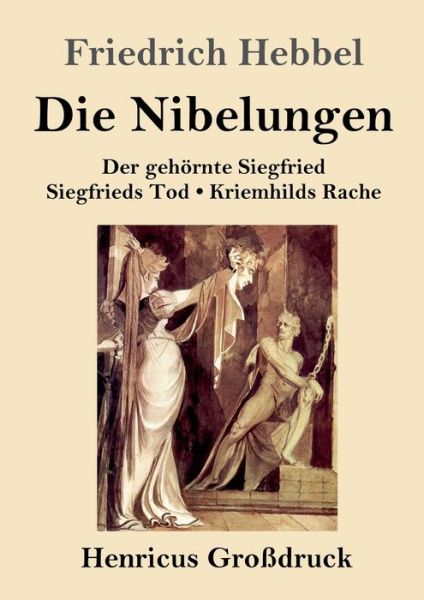 Cover for Friedrich Hebbel · Die Nibelungen (Grossdruck) (Paperback Book) (2019)