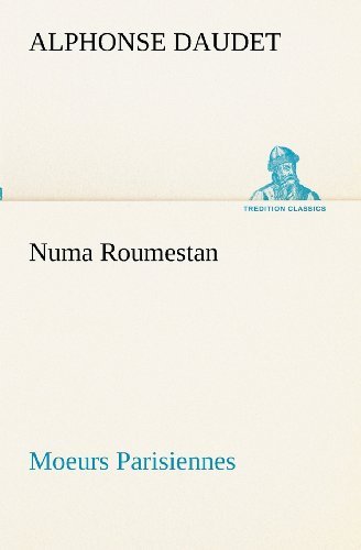 Cover for Alphonse Daudet · Numa Roumestan Moeurs Parisiennes (Tredition Classics) (French Edition) (Taschenbuch) [French edition] (2012)