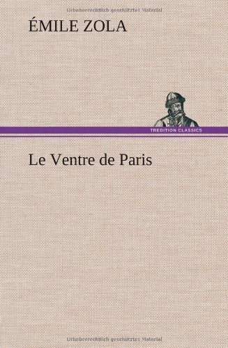 Cover for Emile Zola · Le Ventre De Paris (Gebundenes Buch) [French edition] (2012)