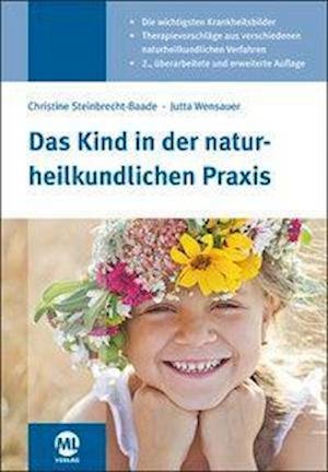 Cover for Christine Steinbrecht-Baade · Das Kind in der naturheilkundlichen Praxis (Hardcover bog) (2017)
