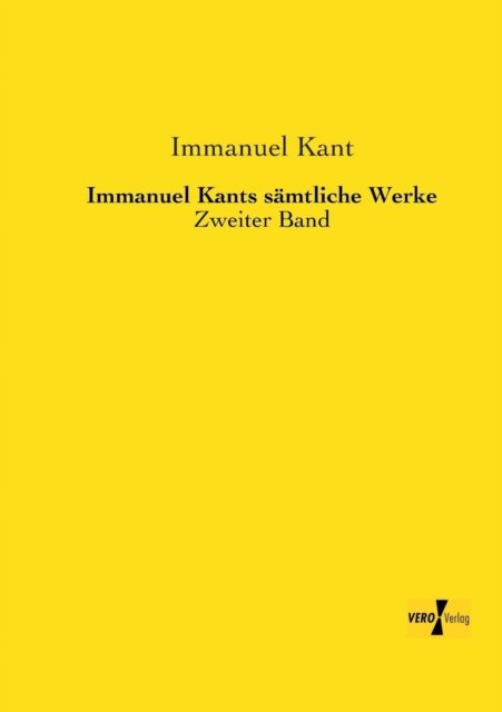 Immanuel Kants Saemtliche Werke: Zweiter Band - Immanuel Kant - Bücher - Vero Verlag GmbH & Co. KG - 9783956105531 - 19. November 2019