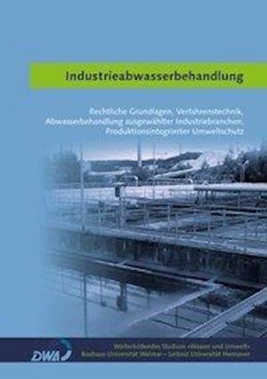 Cover for Weiterbild. Studium Wasser und Umwelt · Industrieabwasserbehandlung (Paperback Bog) (2013)