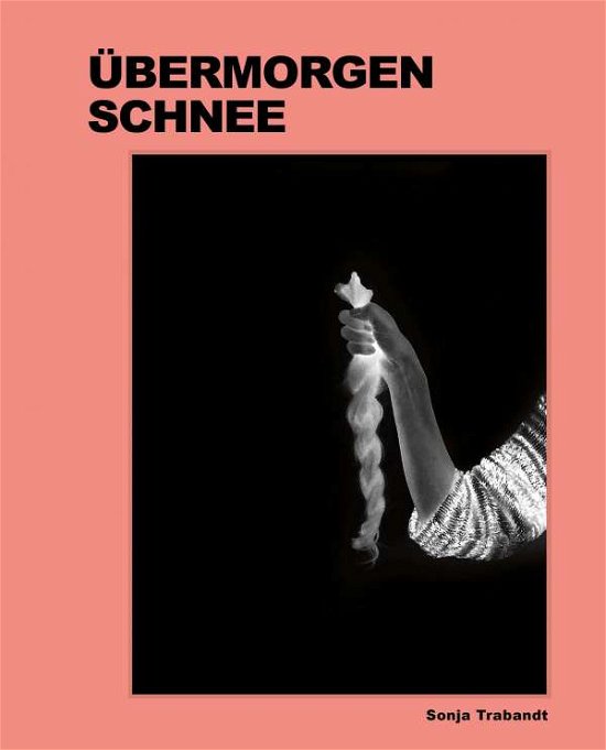 Cover for Trabandt · Sonja Trabandt: Tomorrow's Snow (Gebundenes Buch) (2020)