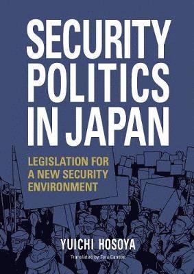 Security Politics in Japan: Legislation for a New Security Environment - Yuichi Hosoya - Livros - Japan Publishing Industry Foundation for - 9784866580531 - 1 de outubro de 2019