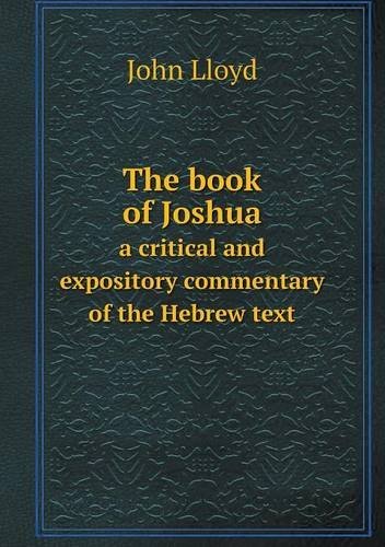 Cover for John Lloyd · The Book of Joshua a Critical and Expository Commentary of the Hebrew Text (Taschenbuch) (2013)