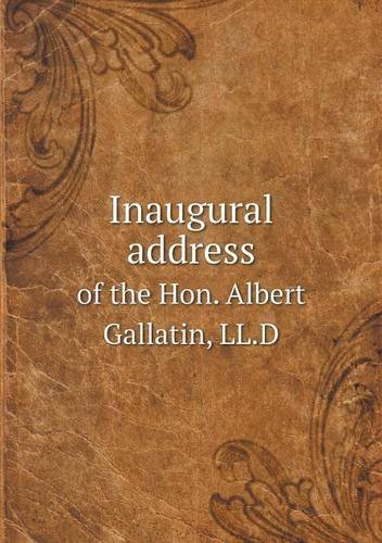 Cover for John Jay · Inaugural Address of the Hon. Albert Gallatin, Ll.d (Paperback Book) (2013)