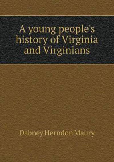 Cover for Dabney Herndon Maury · A Young People's History of Virginia and Virginians (Paperback Book) (2015)