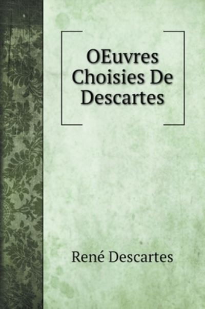 Cover for René Descartes · OEuvres Choisies De Descartes (Hardcover Book) (2020)